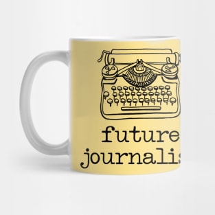 There's a writer in the family: Future Journalist + typewriter (black text) Mug